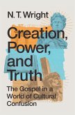 Creation, Power, and Truth Creation, Power, and Truth