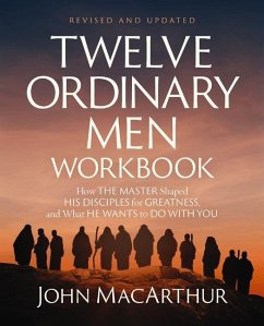 Twelve Ordinary Men Workbook, Revised and Updated - MacArthur, John F