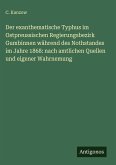 Der exanthematische Typhus im Ostpreussischen Regierungsbezirk Gumbinnen während des Nothstandes im Jahre 1868: nach amtlichen Quellen und eigener Wahrnemung
