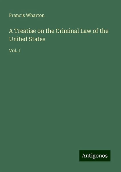 A Treatise on the Criminal Law of the United States