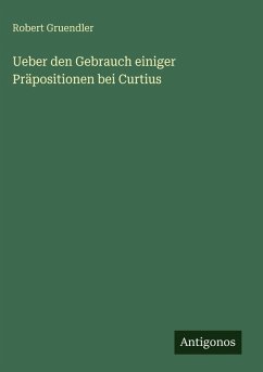 Cover Ueber den Gebrauch einiger Präpositionen bei Curtius