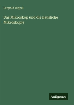 Cover Das Mikroskop und die häusliche Mikroskopie