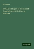 First Annual Report of the Railroad Commissioners of the State of Wisconsin