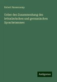Ueber den Zusammenhang des lettoslavischen und germanischen Sprachstammes Ueber den Zusammenhang des lettoslavischen und germanischen Sprachstammes