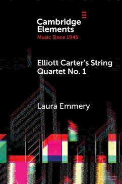 Elliott Carter's String Quartet No. 1 - Emmery, Laura (Emory University)