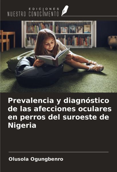 Prevalencia y diagnóstico de las afecciones oculares en perros del suroeste de Nigeria Prevalencia y diagnóstico de las afecciones oculares en perros del suroeste de Nigeria