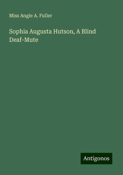 Sophia Augusta Hutson, A Blind Deaf-Mute