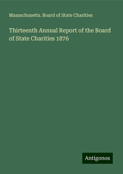 Thirteenth Annual Report of the Board of State Charities 1876