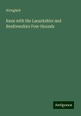 Runs with the Lanarkshire and Renfrewshire Fow-Hounds Runs with the Lanarkshire and Renfrewshire Fow-Hounds