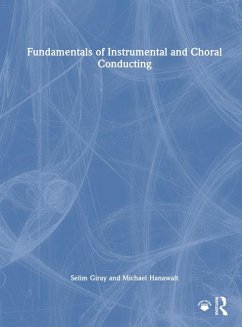Fundamentals of Instrumental and Choral Conducting - Giray, Selim; Hanawalt, Michael Fundamentals of Instrumental and Choral Conducting - Giray, Selim; Hanawalt, Michael