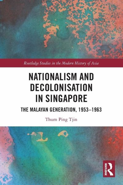 Nationalism and Decolonisation in Singapore Nationalism and Decolonisation in Singapore