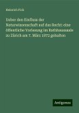 Ueber den Einfluss der Naturwissenschaft auf das Recht: eine öffentliche Vorlesung im Rathhaussaale zu Zürich am 7. März 1872 gehalten