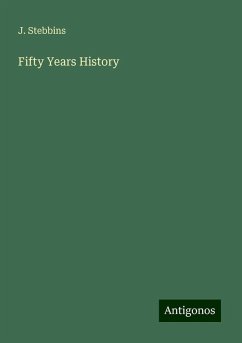 Fifty Years History - Stebbins, J.