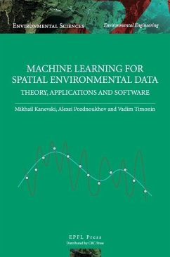 Machine Learning for Spatial Environmental Data - Pozdnoukhov, Alexei; Kanevski, Mikhail; Timonin, Vadim