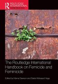 The Routledge International Handbook on Femicide and Feminicide The Routledge International Handbook on Femicide and Feminicide