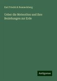 Ueber die Meteoriten und ihre Beziehungen zur Erde Ueber die Meteoriten und ihre Beziehungen zur Erde