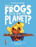 What Can Frogs Tell Us About Our Planet? What Can Frogs Tell Us About Our Planet?