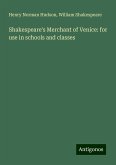 Shakespeare's Merchant of Venice: for use in schools and classes