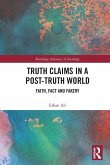 Truth Claims in a Post-Truth World Truth Claims in a Post-Truth World