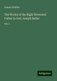 The Works of the Right Reverend Father in God Joseph Butler The Works of the Right Reverend Father in God Joseph Butler