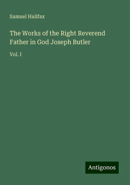 The Works of the Right Reverend Father in God Joseph Butler