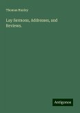 Lay Sermons, Addresses, and Reviews.