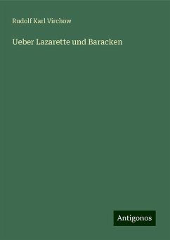 Ueber Lazarette und Baracken - Virchow, Rudolf Karl