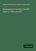 Shakespeare's comedy of Twelfth night; or, What you will Shakespeare's comedy of Twelfth night; or, What you will