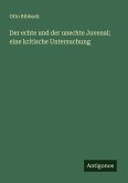 Der echte und der unechte Juvenal; eine kritische Untersuchung Der echte und der unechte Juvenal; eine kritische Untersuchung