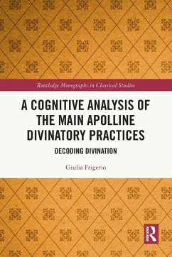 A Cognitive Analysis of the Main Apolline Divinatory Practices - Frigerio, Giulia