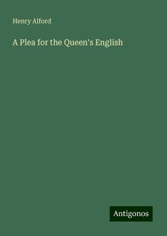 A Plea for the Queen's English - Alford, Henry