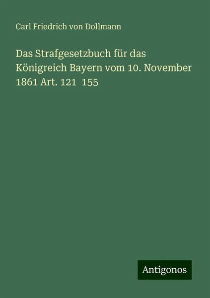 Das Strafgesetzbuch für das Königreich Bayern vom 10. November 1861 Art. 121 155