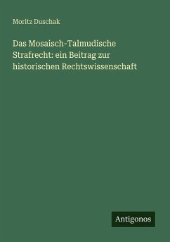Cover Das Mosaisch-Talmudische Strafrecht: ein Beitrag zur historischen Rechtswissenschaft