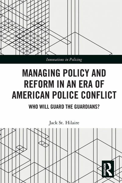 Managing Policy and Reform in an Era of American Police Conflict Managing Policy and Reform in an Era of American Police Conflict