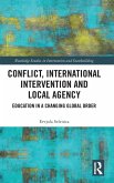 Conflict, International Intervention and Local Agency Conflict, International Intervention and Local Agency