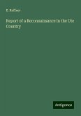 Report of a Reconnaissance in the Ute Country Report of a Reconnaissance in the Ute Country