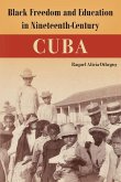 Black Freedom and Education in Nineteenth-Century Cuba Black Freedom and Education in Nineteenth-Century Cuba