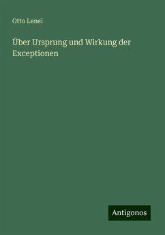 Über Ursprung und Wirkung der Exceptionen - Lenel, Otto
