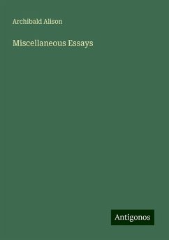 Miscellaneous Essays - Alison, Archibald