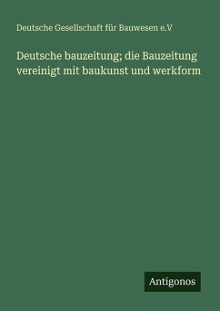 Cover Deutsche bauzeitung; die Bauzeitung vereinigt mit baukunst und werkform