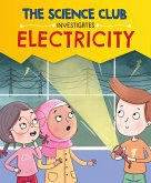The Science Club Investigates: Electricity The Science Club Investigates: Electricity