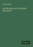 Das Mikroskop und die häusliche Mikroskopie Das Mikroskop und die häusliche Mikroskopie
