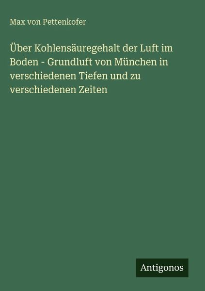 Über Kohlensäuregehalt der Luft im Boden - Grundluft von München in verschiedenen Tiefen und zu verschiedenen Zeiten Über Kohlensäuregehalt der Luft im Boden - Grundluft von München in verschiedenen Tiefen und zu verschiedenen Zeiten