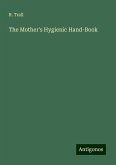 The Mother's Hygienic Hand-Book The Mother's Hygienic Hand-Book