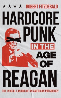 Hardcore Punk in the Age of Reagan Hardcore Punk in the Age of Reagan
