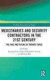 Mercenaries and Security Contractors in the 21st Century