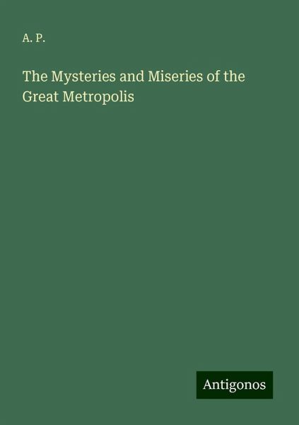 The Mysteries and Miseries of the Great Metropolis