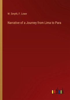 Narrative of a Journey from Lima to Para - Smyth, W.; Lowe, F.