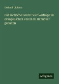 Das römische Concil: Vier Vorträge im evangelischen Verein zu Hannover gehalten