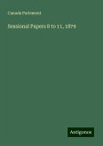 Sessional Papers 8 to 11, 1879 Sessional Papers 8 to 11, 1879